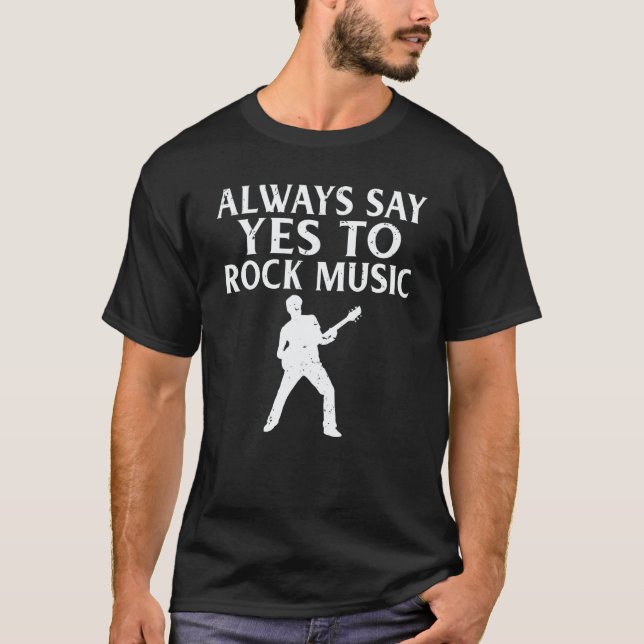 Camiseta Rock and Roll Rocker Always say yes to Rock Music (Frente)