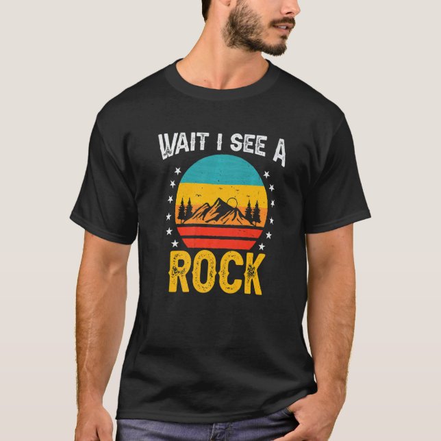 Camiseta rock hunter wait i see a rock geologist student ge (Frente)