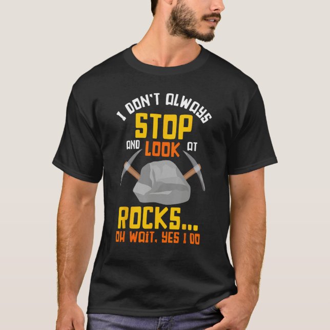 Camiseta Rock Hunting Mineral Hunter Stop And Look At Rocks (Frente)