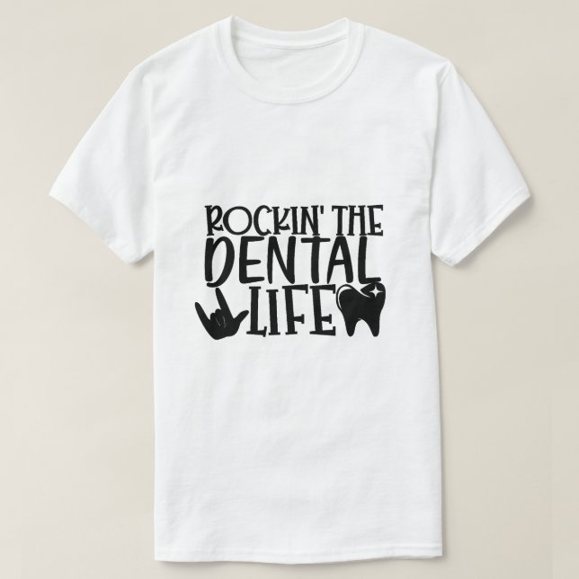 Camiseta Rockin' the Dental Life - Engraçado Odontologia Lo (Frente do Design)