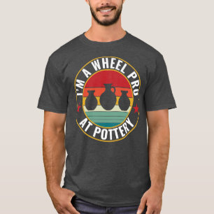 Camiseta Roda Pro na Cerâmica Pottery Funny Potter Pun Cera