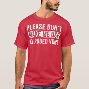 Camiseta Rodeo Western Cowboy Não me faça usar meu Rodeo Vo