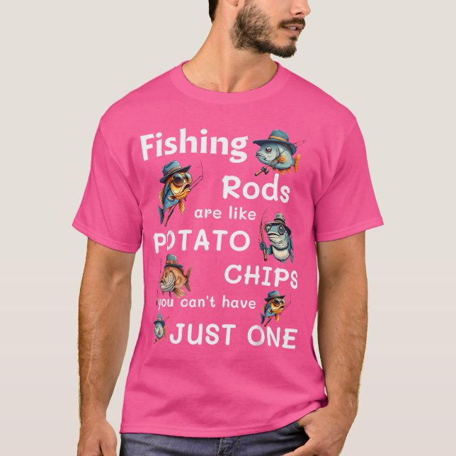 Camiseta Rods De Pesca São Como Batatas Que Você Não Pode T (Frente)