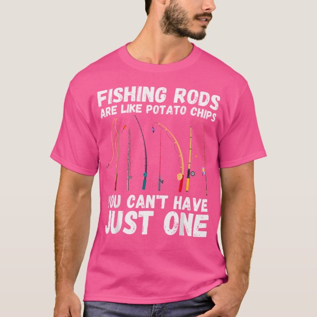 Camiseta Rods De Pesca São Como Batatas Que Você Não Pode T (Frente)