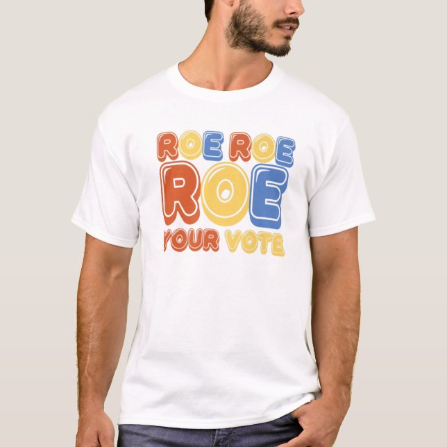 Camiseta Roe Roe Roe Your Vote Womens Retro (Frente)