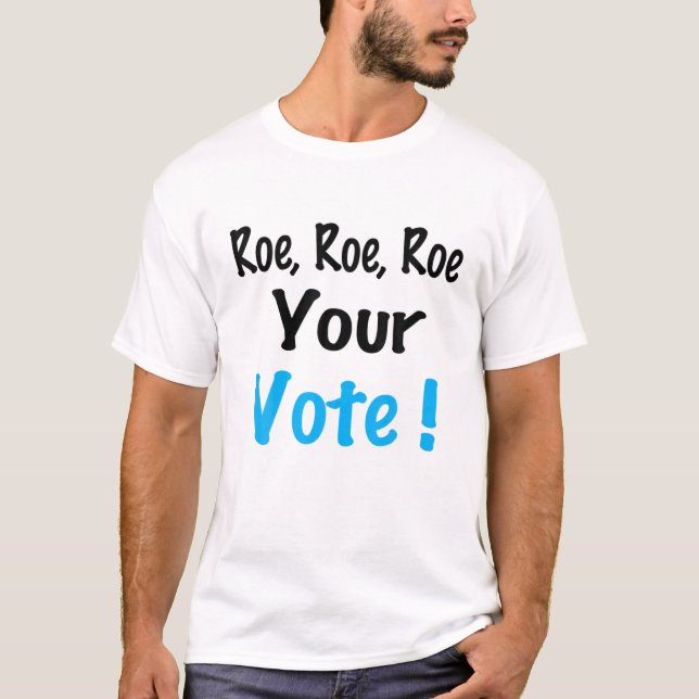 Camiseta Roe Roe Seu Voto - Escolha Pró (Frente)