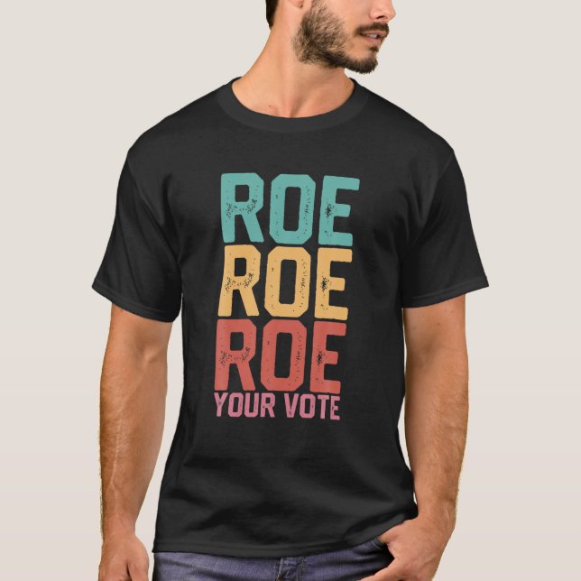 Camiseta Roe Roe Seu Voto Feminista Pró Escolha das Mulhere (Frente)