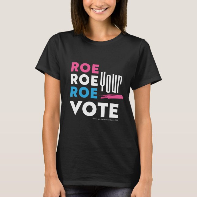 Camiseta Roe Roe, Seu VOTO! T-Shirt pode refrigerar o labor (Frente)
