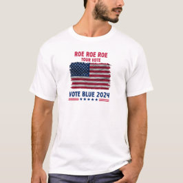 Camiseta Roe Roe Seu Voto | Vote Blue 2024 Presente