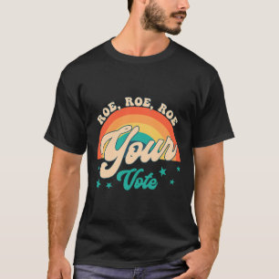 Camiseta Roe Roe Vote Pro Roe Feminista Reprodutiva Ri