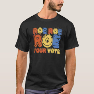 Camiseta Roe Roe Votem Mulheres Votam