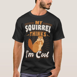 Camiseta Roedor de Esquilo Bonito Meu Esquilos Acha Que Sou