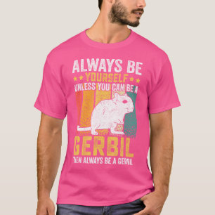 Camiseta Roedor Sempre Seja Você Mesmo A Não Ser Que Você S