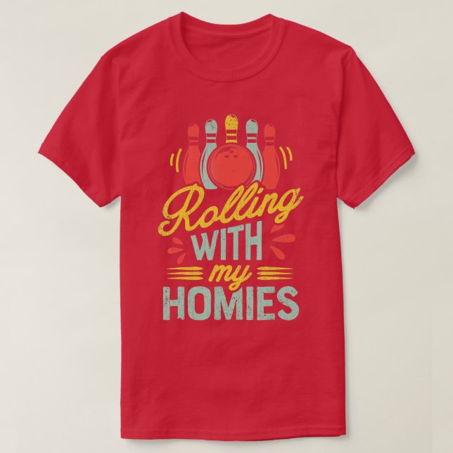 Camiseta Rolando com meus Homies T Boliches Bowlers Engraça (Frente do Design)