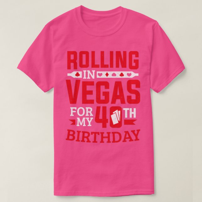 Camiseta Rolando Em Vegas Para Meu aniversário de 40 anos C (Frente do Design)