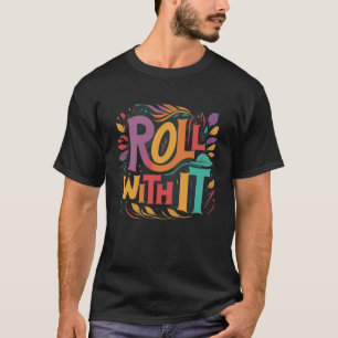 Camiseta "Rolar com ele."
