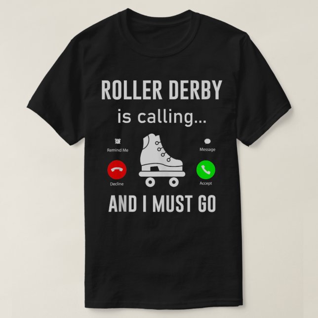 Camiseta Roller Derby Está Ligando E Eu Tenho Que Ir Engraç (Frente do Design)