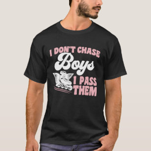 Camiseta Roller Skating I Don't Chase Boys I pass Them Roll