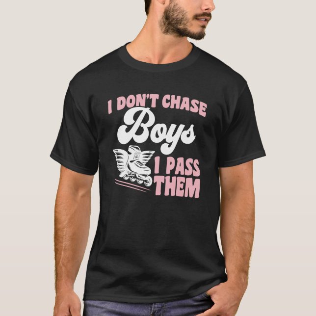 Camiseta Roller Skating I Don't Chase Boys I pass Them Roll (Frente)
