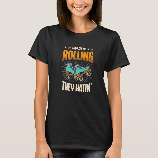 Camiseta roller skating they see me rollin   (Frente)