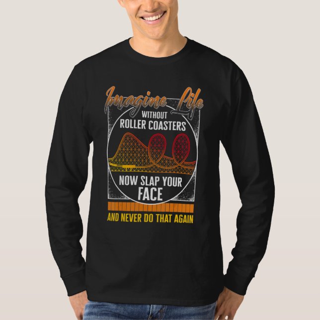 Camiseta Rollercoaster Imagine Life Without Roller Coaster  (Frente)