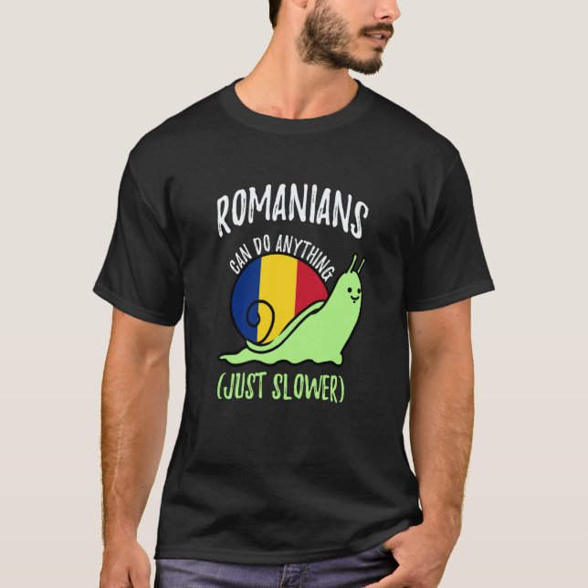 Camiseta Romanians Can Do Anything Just Slower  Romania (Frente)