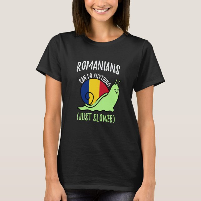 Camiseta Romanians Can Do Anything Just Slower  Romania (Frente)
