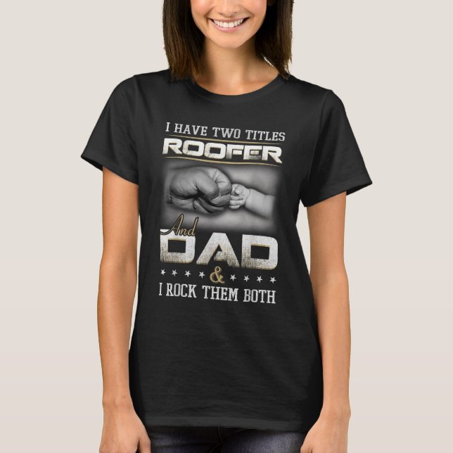 Camiseta Roofer Dad Quote Design Roofing Apparel  (Frente)