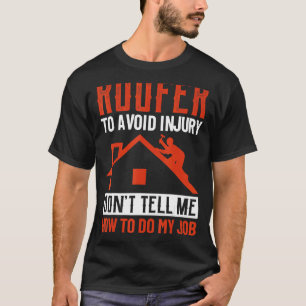 Camiseta Roofer para evitar ferimentos Não me diga como faz