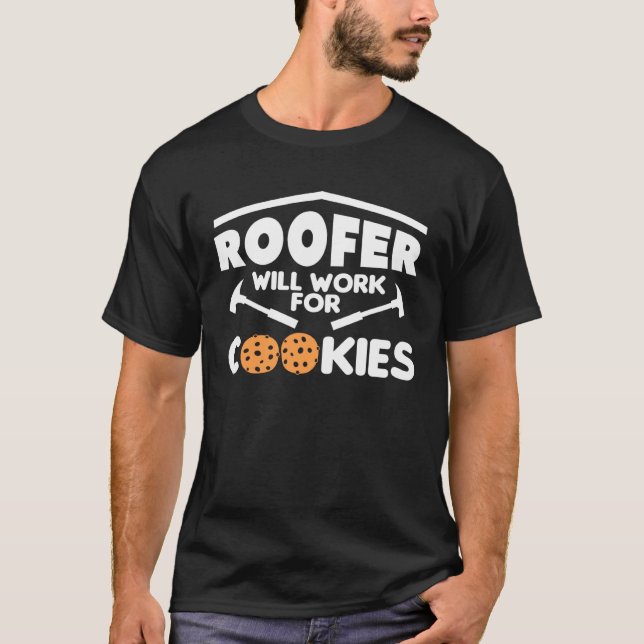Camiseta Roofer Will Work For Cookies Roofing Roofers 1 (Frente)