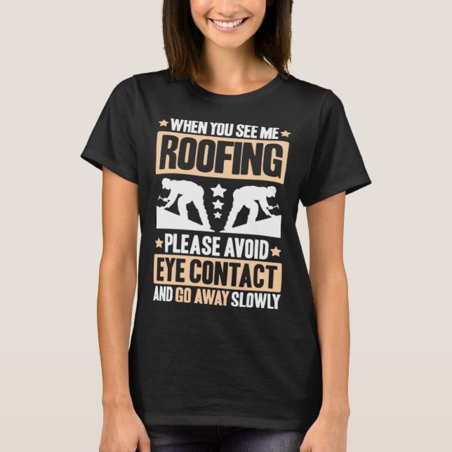 Camiseta Roofing Avoid Eye Contact Roof Tiler Roofer (Frente)