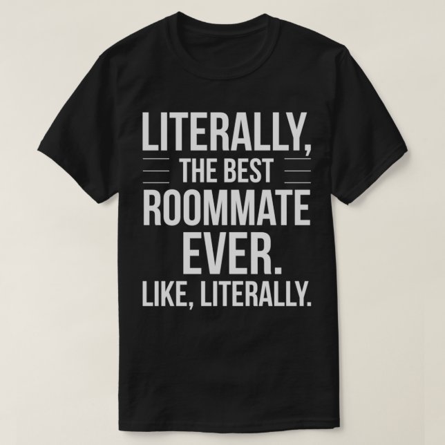 Camiseta Roommate Best Ever Literally For Roomie Funny Room (Frente do Design)