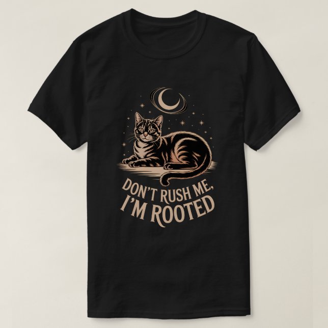 Camiseta Rooted Cat – Don’t Rush Me Quote (Frente do Design)
