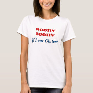 Camiseta ROOTIN TOOTIN se eu como o glúten - humor
