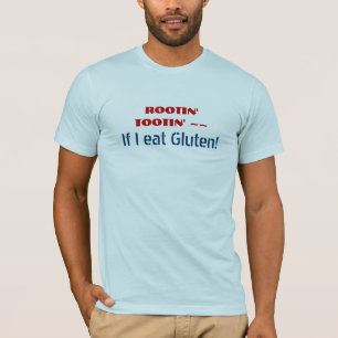 Camiseta ROOTIN TOOTIN se eu como o glúten - humor