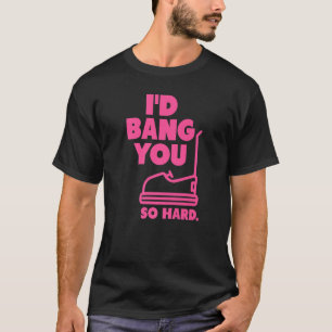 Camiseta rosa, eu te batia, Duro, pára-choque, humor adulto