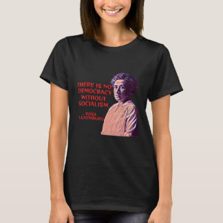 Camiseta Rosa Luxemburg - Não Há Democracia Sem Soc