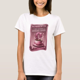 Camiseta Rosa NÚMERO DE DIAS SEM BEBER CAFÉ 0 v3