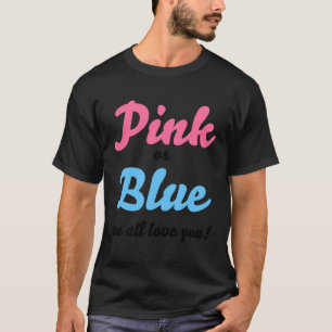 Camiseta Rosa ou azul, todos te amamos.