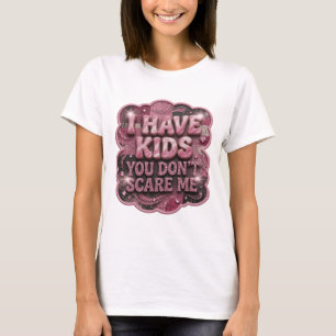 Camiseta Rosa Ousado EU TENHO FILHOS VOCÊ NÃO ME ESCARECE