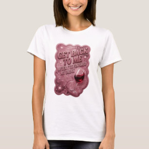 Camiseta Rosa VOLTE PARA MIM DEPOIS QUE EU TERMINAR DE BEBE