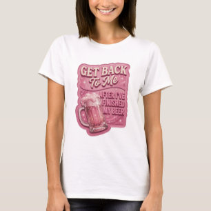 Camiseta Rosa VOLTE PARA MIM DEPOIS QUE EU TERMINAR MINHA C
