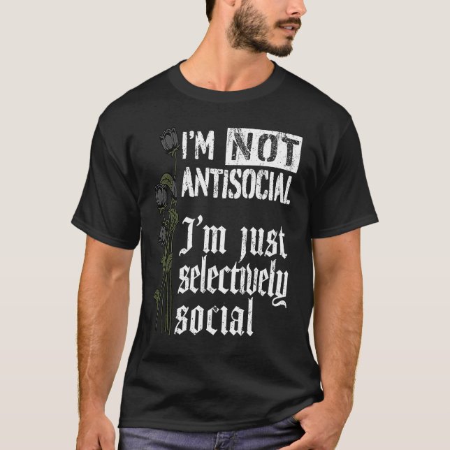 Camiseta Rosas góticos Eu não sou antissocial Eu sou apenas (Frente)