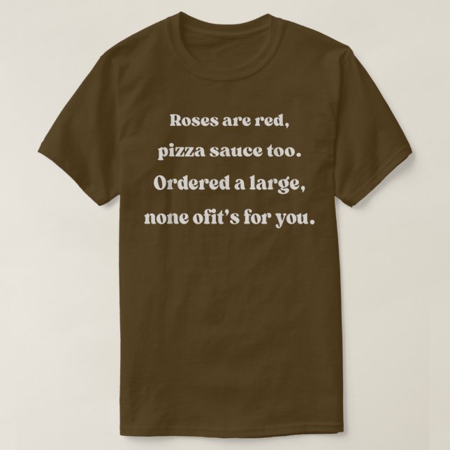 Camiseta Rosas São Molho De Pizza Vermelha E Nada Disso Par (Frente do Design)