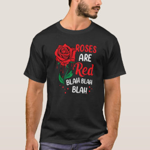 Camiseta Rosas São Vermelhos Blah Blah Anti Valentine Valen