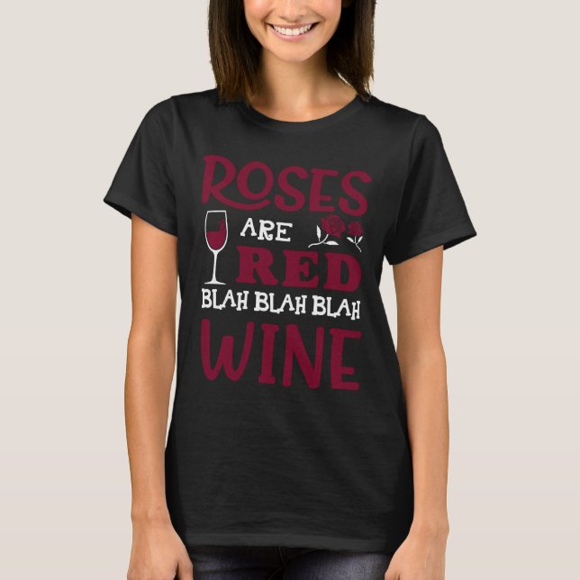 Camiseta Rosas São Vidro De Vidro De Vinho Vermelho Blah Bl (Frente)