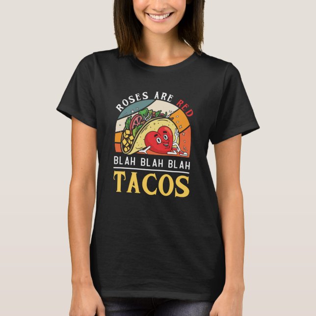 Camiseta Roses Are Red Blah Blah Blah Tacos Foodie Valentin (Frente)