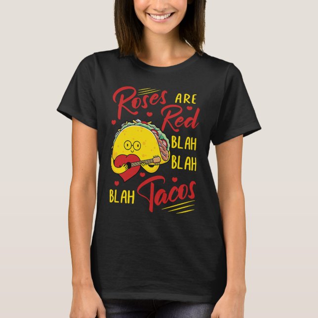 Camiseta Roses Are Red Blah Blah Blah Tacos Foodie Valentin (Frente)