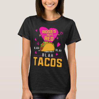 Camiseta Roses Are Red Blah Blah Blah Tacos Foodie Valentin