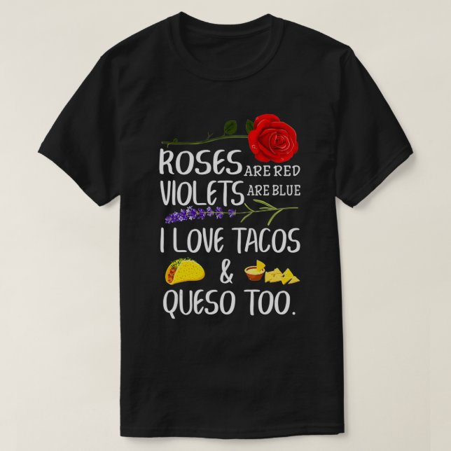 Camiseta Roses Are Red Violets Are Blue I Love Tacos And Qu (Frente do Design)